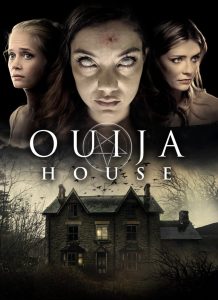 Ouija House poster featuring three girls on top of poster with the middle girl looking dead and a house on the bottom of the poster