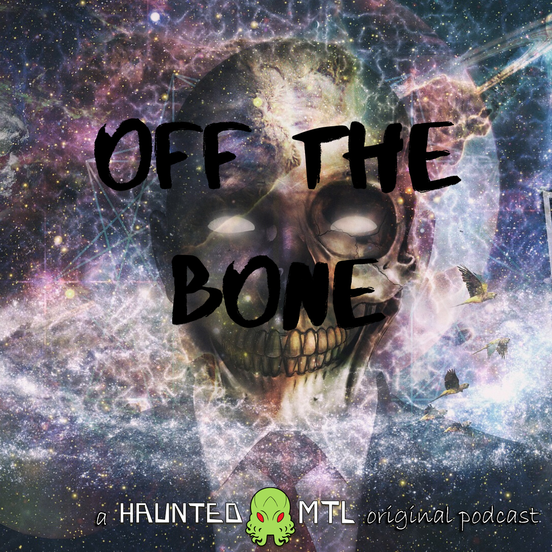 Off the Bone - a HauntedMTL podcast original series. With a skull dressed in a suit and a galaxy for a background.