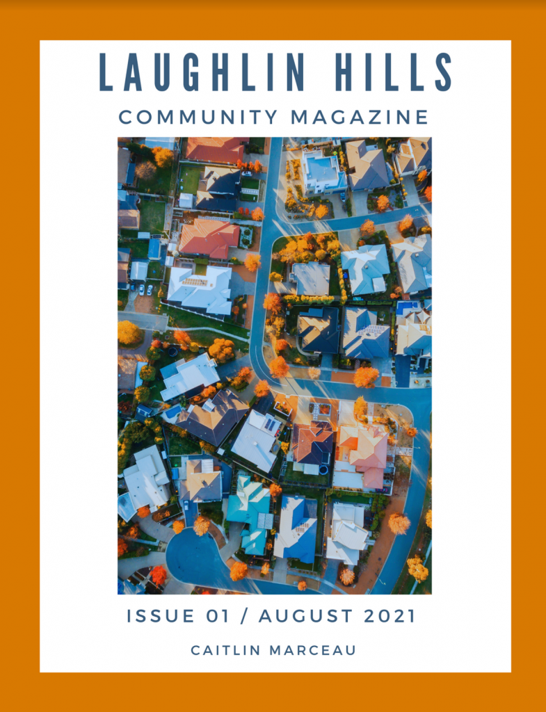 Orange background with a white centered picture of an overhead view of a community the words Laughlin Hills Community Magazine appear at the top with 'issue 01 / august 2021' along the bottom with the author's name Caitlin Marceau