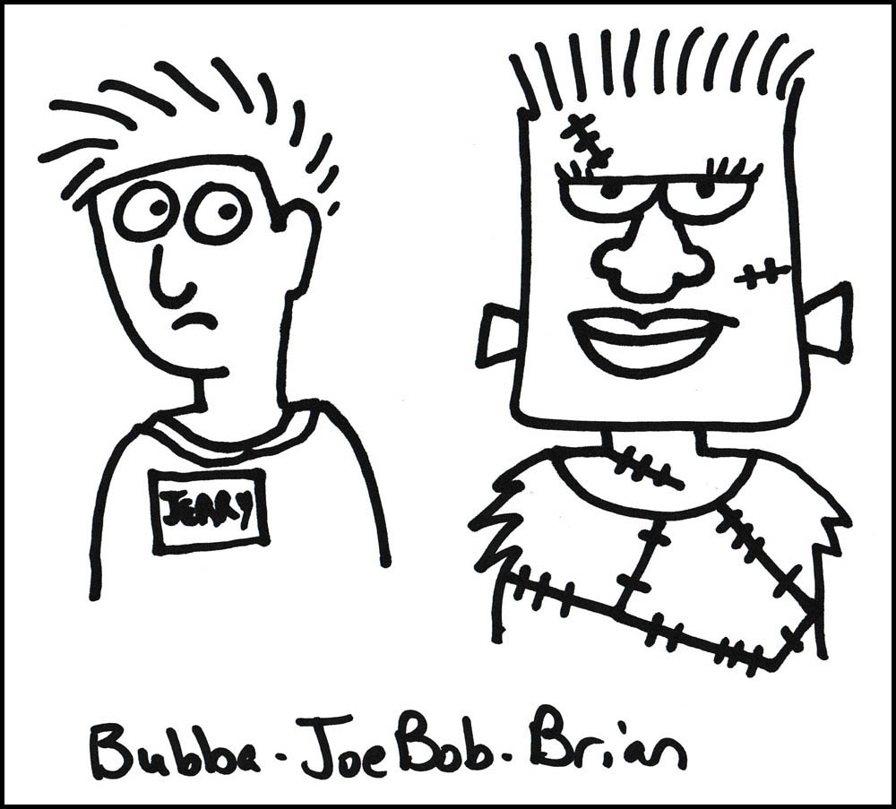 Bubba JoeBob Brian, previously known as Jerry and now a hodgepodge of Total Monster Makeover contestants and audience members