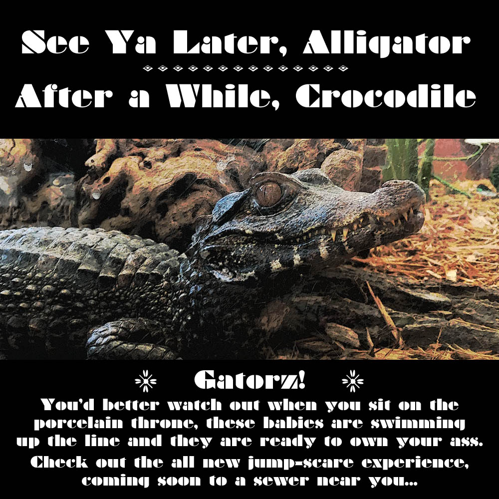 Gatorz! sewer alligators poster warning of the All New Jump-Scare Experience