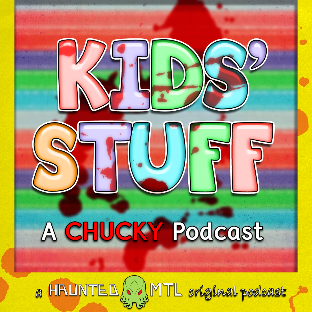 Kids' Stuff - A Chucky Podcast Archives - Haunted MTL