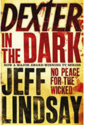 Dexter In The Dark by Jeff Lindsay.