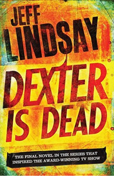 Dexter is Dead by Jeff Lindsay