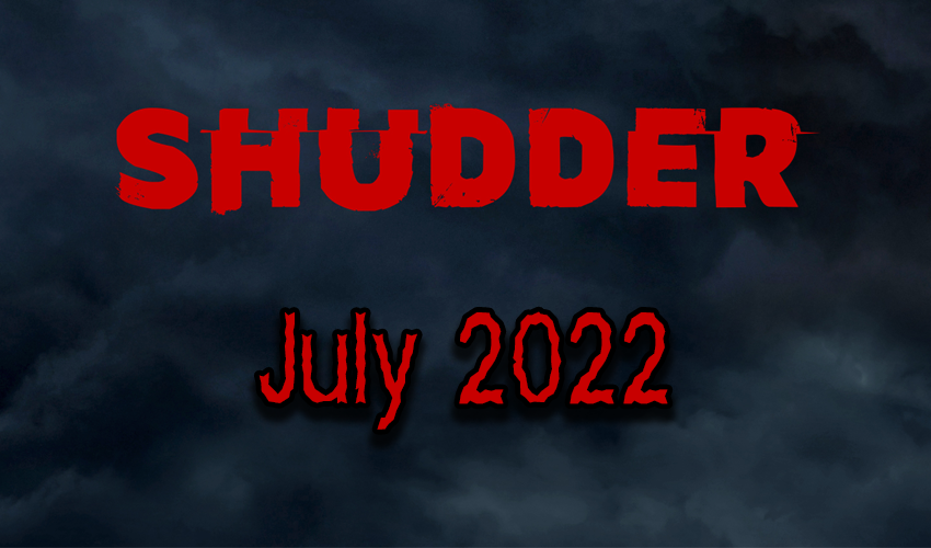 Shudder July 2022 Release Graphic