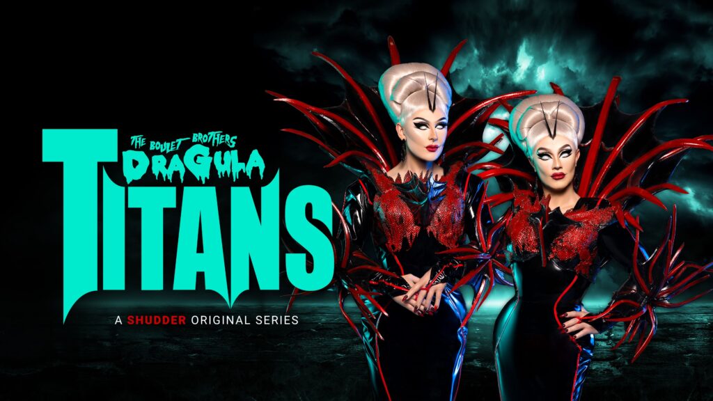 Shudder poster for the series The Boulet Brothers Dragula: Titans. The 2 hosts stand with their hands at their waists, one has them crossed while the other has them firmly pressed against their hips. Their outfits are skin-tight black and red latex with shoulder/back piece appearing as a large bat wing or deadly alien flower. Their eyes are a striking white and sharp elegant, winged mascara and bright beautiful blonde hair styled in a sinister crown.  Dark black and blue clouds fill the screen the behind them as the words "The Boulet Brother Dragula: Titans" in bold teal horror font. 