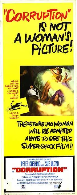 CORRUPTION 1968
Image: Alternate Poster with Tagline stating this "is not a woman's picture," containing the image of Peter Cushing collapsed on the floor dead and Sue Lloyd on the nearby bed.