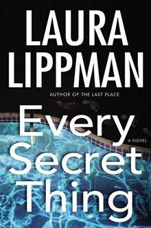 Laura Lippman stands out at the top of the cover, over a black background. Every Secret Thing appearing over a pool
