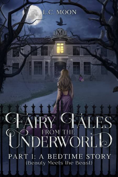 Cover for the dark romance Fairy Tales From the Underworld Part I: A Bedtime Story (Beauty Meets the Beast.).It shows a woman walking towards a mansion at night.