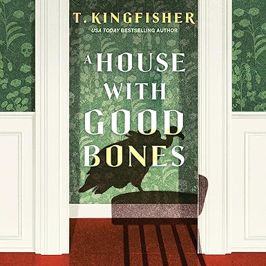 T. Kingfisher's A House With Good Bones cover image with green wallpaper and vulture shadow.