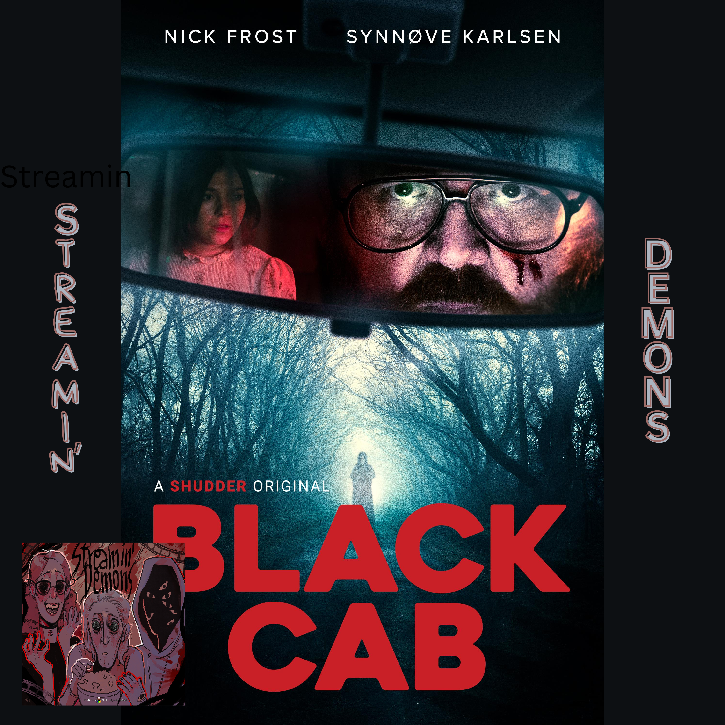 Picture of Black Cab poster with Black Cap in red letter and nick frost looking at a rear view mirror. Streamin Demons logo on side