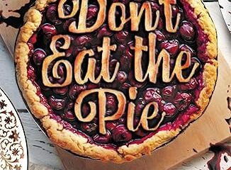 Don't Eat The Pie cover. Picture of a pie with red filling with title in pastry on the top.