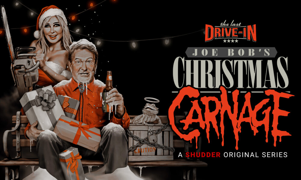 Joe Bob's Christmas Carnage poster featuring Joe Bob Briggs and Darcy for The Last Drive-In Shudder Original Series. Joe Bob sits on a bench with gifts and a beer, while Darcy holds a chainsaw, both in festive attire against a dark background with string lights.